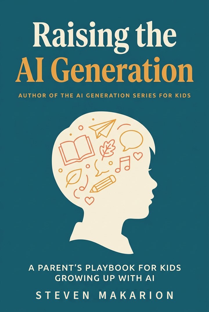 Raising the AI Generation, a parent's playbook for kids growing up with AI, by Steven Makarion, book cover